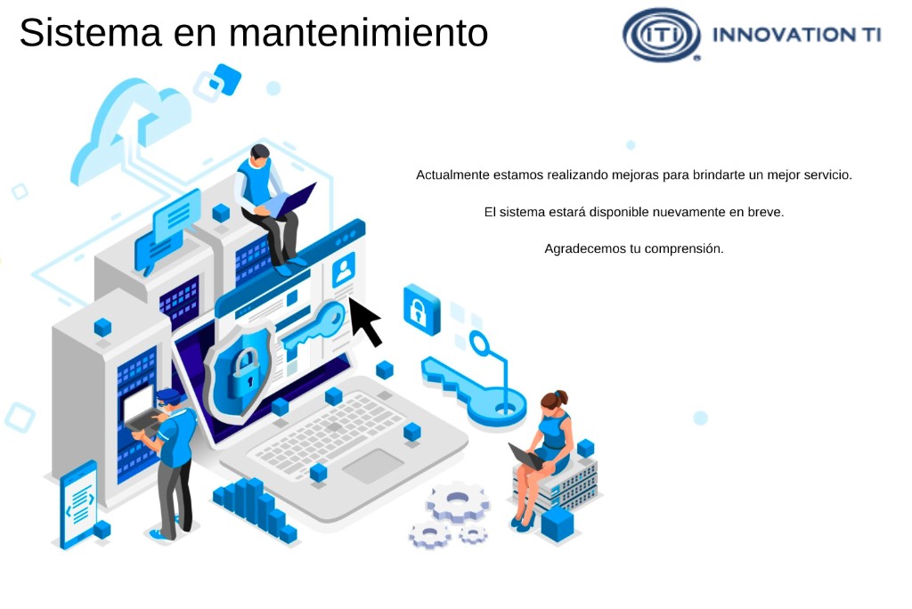 Sistema en mantenimiento. INNOVATION TI. Actualmente estamos realizando mejoras para brindarte un mejor servicio. El sistema estará disponible nuevamente en breve. Agradecemos tu comprensión.
